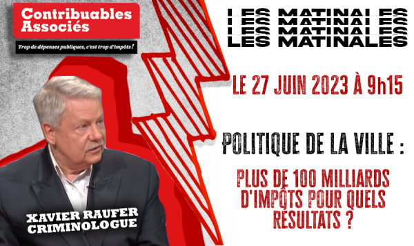 Xavier Raufer-politique de la ville-Matinale du Contribuable